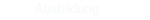 Ausbildung